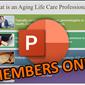 MEMBERS ONLY: What is Aging Life Care - Customizable PPT